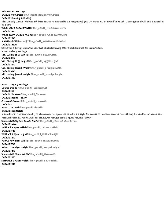Whiteboard Settings Default whiteboardfilter_poodll_defaultwhiteboard Default: Drawing Board(js) The Literally Canvas whiteboard does not work