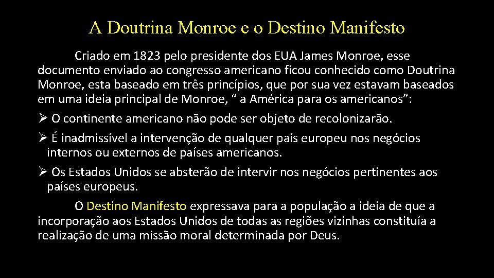 A Doutrina Monroe e o Destino Manifesto Criado em 1823 pelo presidente dos EUA