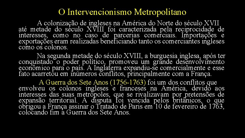 O Intervencionismo Metropolitano A colonização de ingleses na América do Norte do século XVII