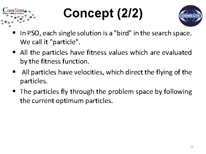 Concept (2/2) § In PSO, each single solution is a "bird" in the search