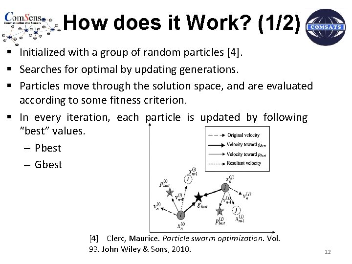 How does it Work? (1/2) § Initialized with a group of random particles [4].