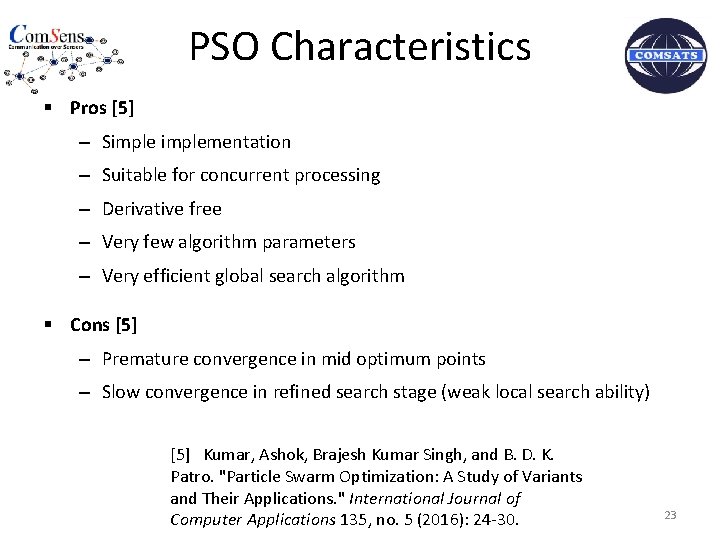 PSO Characteristics § Pros [5] – Simplementation – Suitable for concurrent processing – Derivative