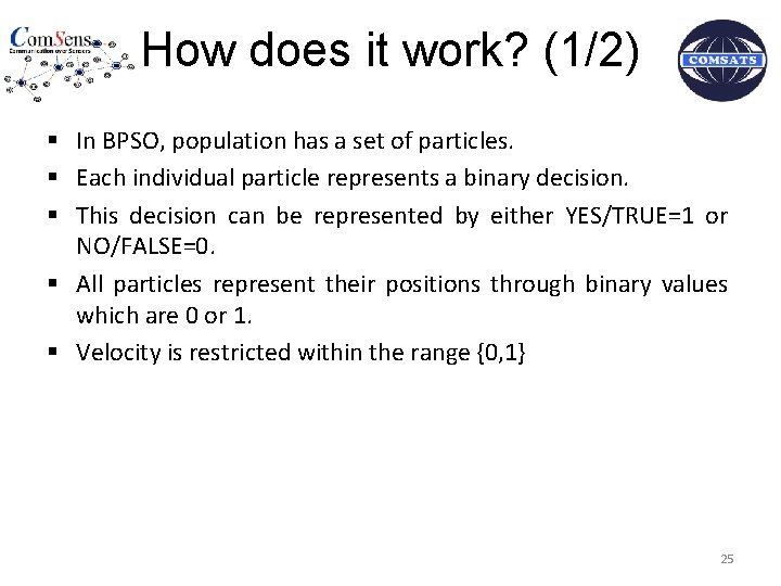 How does it work? (1/2) § In BPSO, population has a set of particles.