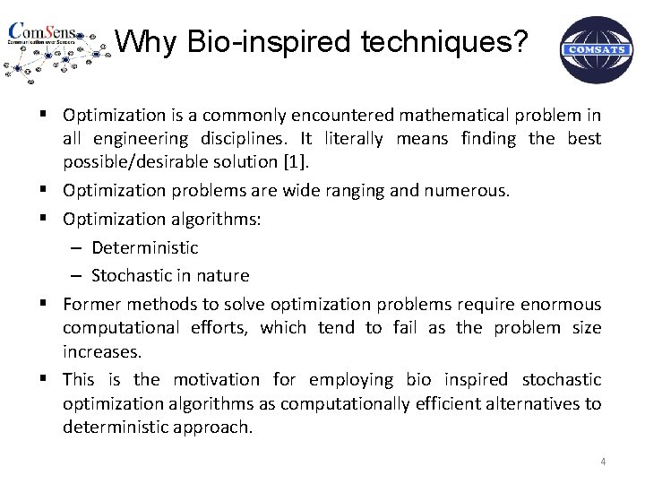 Why Bio-inspired techniques? § Optimization is a commonly encountered mathematical problem in all engineering