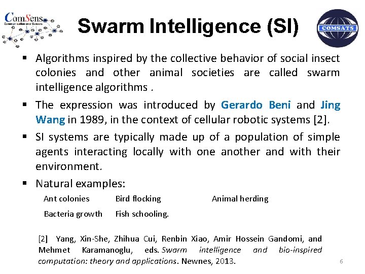 Swarm Intelligence (SI) § Algorithms inspired by the collective behavior of social insect colonies