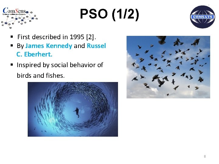 6 PSO (1/2) § First described in 1995 [2]. § By James Kennedy and