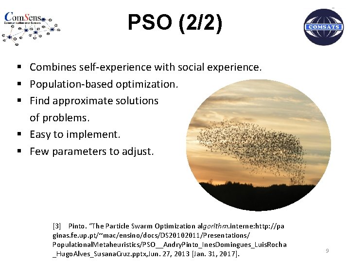 7 PSO (2/2) § Combines self-experience with social experience. § Population-based optimization. § Find