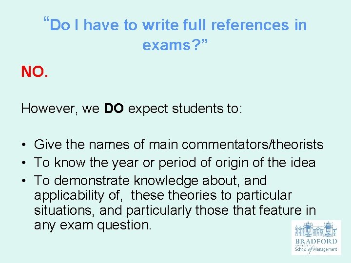 “Do I have to write full references in exams? ” NO. However, we DO
