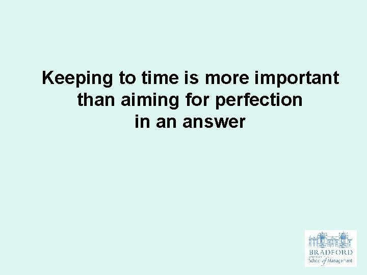 Keeping to time is more important than aiming for perfection in an answer 