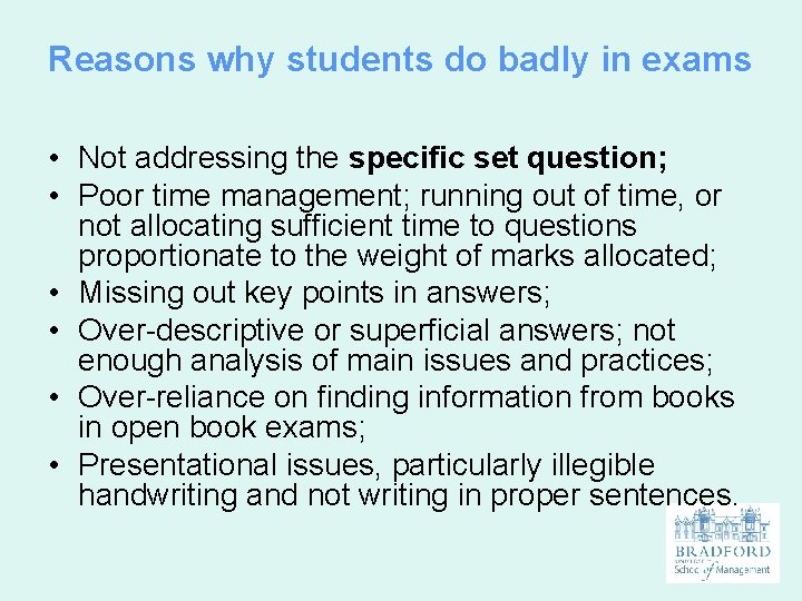 Reasons why students do badly in exams • Not addressing the specific set question;