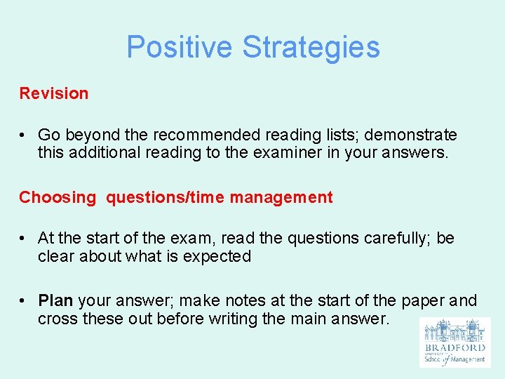 Positive Strategies Revision • Go beyond the recommended reading lists; demonstrate this additional reading