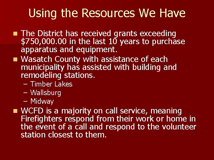 Using the Resources We Have The District has received grants exceeding $750, 000. 00