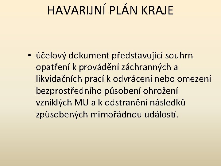 HAVARIJNÍ PLÁN KRAJE • účelový dokument představující souhrn opatření k provádění záchranných a likvidačních