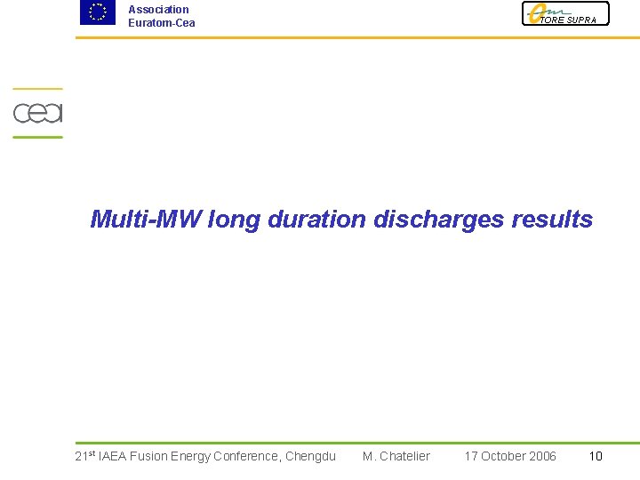 Association Euratom-Cea TORE SUPRA Multi-MW long duration discharges results 21 st IAEA Fusion Energy