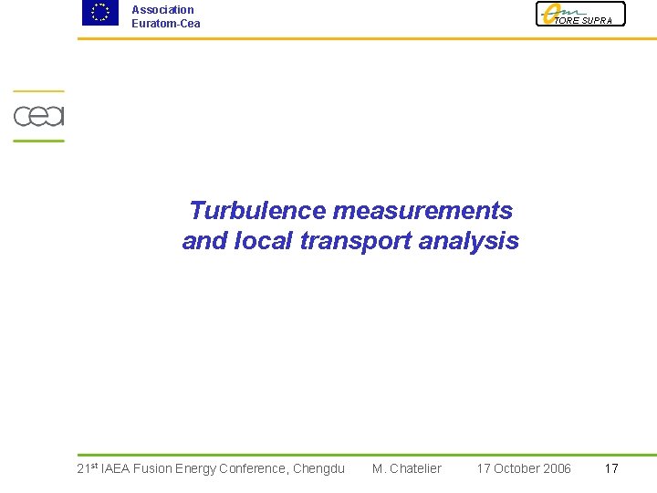 Association Euratom-Cea TORE SUPRA Turbulence measurements and local transport analysis 21 st IAEA Fusion