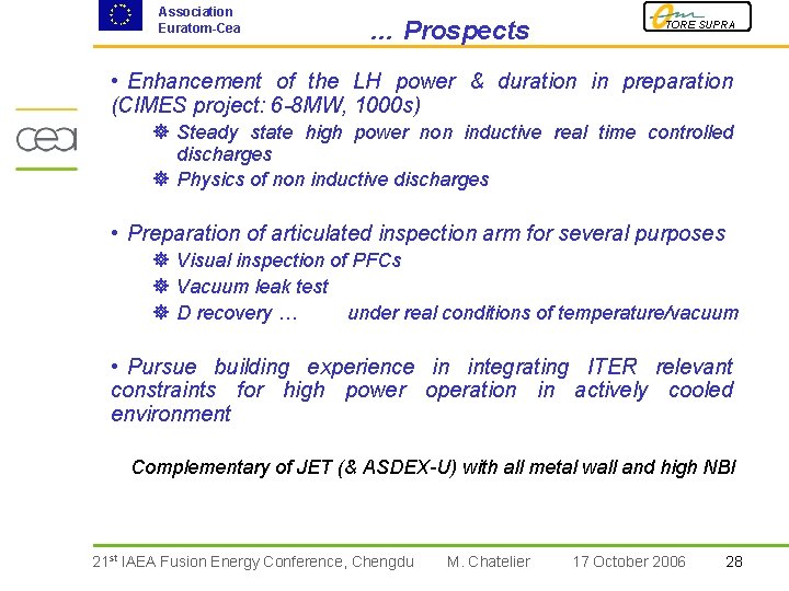 Association Euratom-Cea … Prospects TORE SUPRA • Enhancement of the LH power & duration