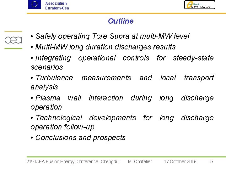 Association Euratom-Cea TORE SUPRA Outline • Safely operating Tore Supra at multi-MW level •