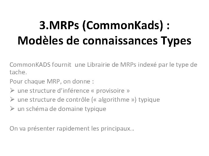 3. MRPs (Common. Kads) : Modèles de connaissances Types Common. KADS fournit une Librairie