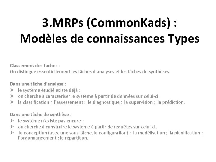 3. MRPs (Common. Kads) : Modèles de connaissances Types Classement des taches : On