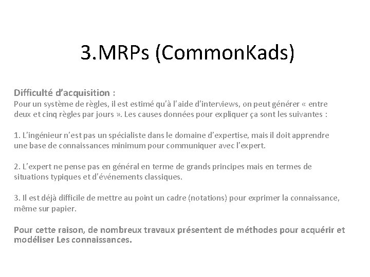 3. MRPs (Common. Kads) Difficulté d’acquisition : Pour un système de règles, il estimé