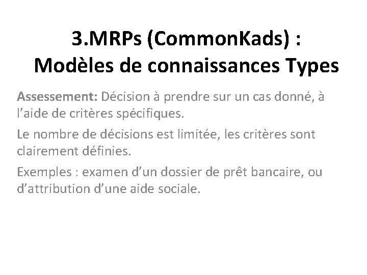 3. MRPs (Common. Kads) : Modèles de connaissances Types Assessement: Décision à prendre sur