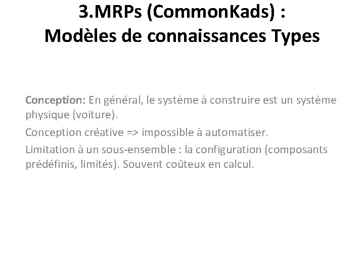 3. MRPs (Common. Kads) : Modèles de connaissances Types Conception: En général, le système