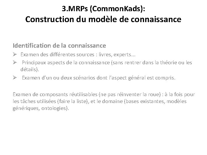 3. MRPs (Common. Kads): Construction du modèle de connaissance Identification de la connaissance Ø
