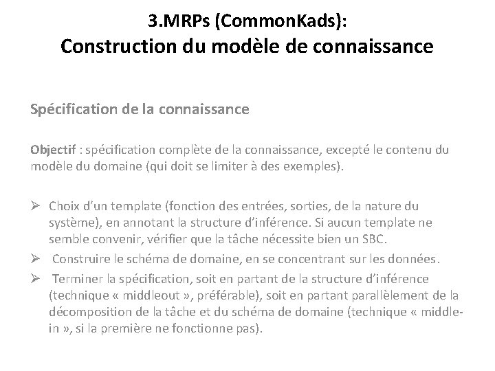 3. MRPs (Common. Kads): Construction du modèle de connaissance Spécification de la connaissance Objectif