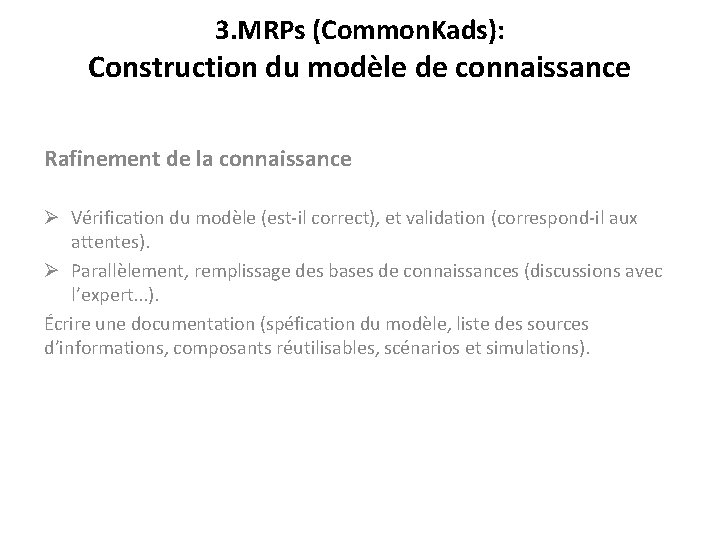 3. MRPs (Common. Kads): Construction du modèle de connaissance Rafinement de la connaissance Ø