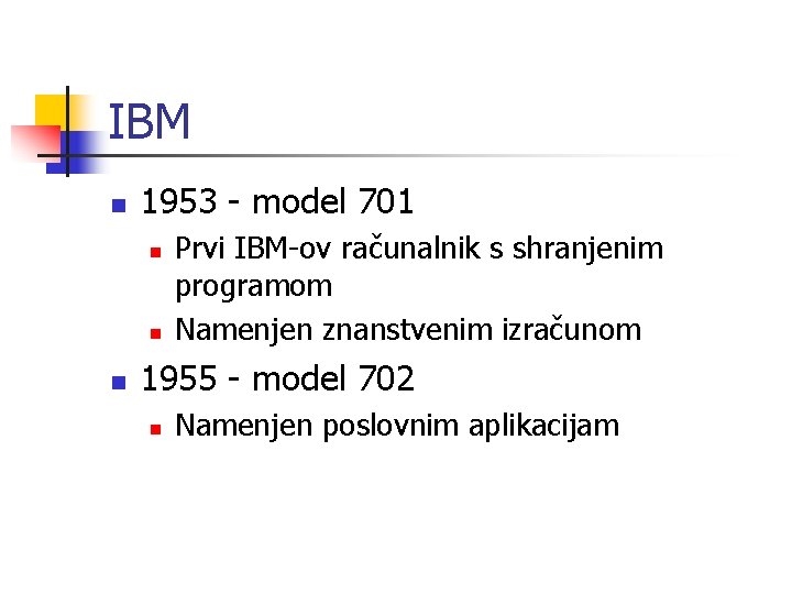 IBM n 1953 - model 701 n n n Prvi IBM-ov računalnik s shranjenim