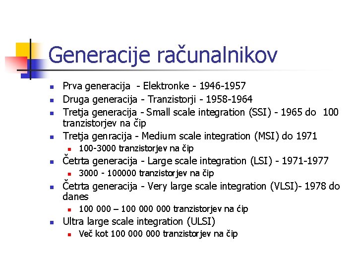 Generacije računalnikov n n Prva generacija - Elektronke - 1946 -1957 Druga generacija -