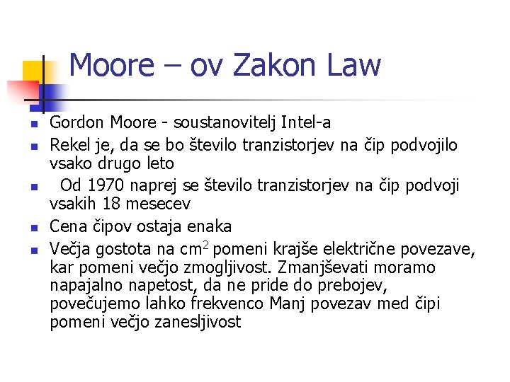 Moore – ov Zakon Law n n n Gordon Moore - soustanovitelj Intel-a Rekel