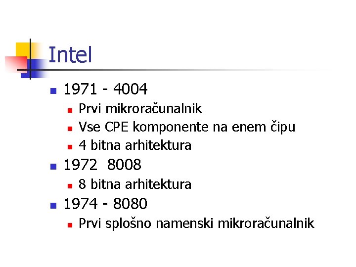 Intel n 1971 - 4004 n n 1972 8008 n n Prvi mikroračunalnik Vse