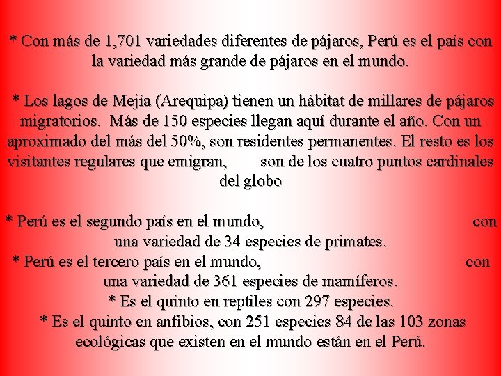 * Con más de 1, 701 variedades diferentes de pájaros, Perú es el país