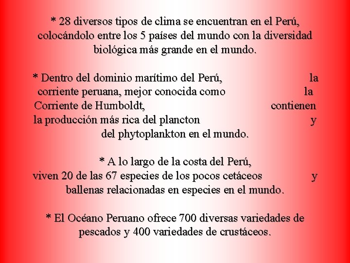 * 28 diversos tipos de clima se encuentran en el Perú, colocándolo entre los