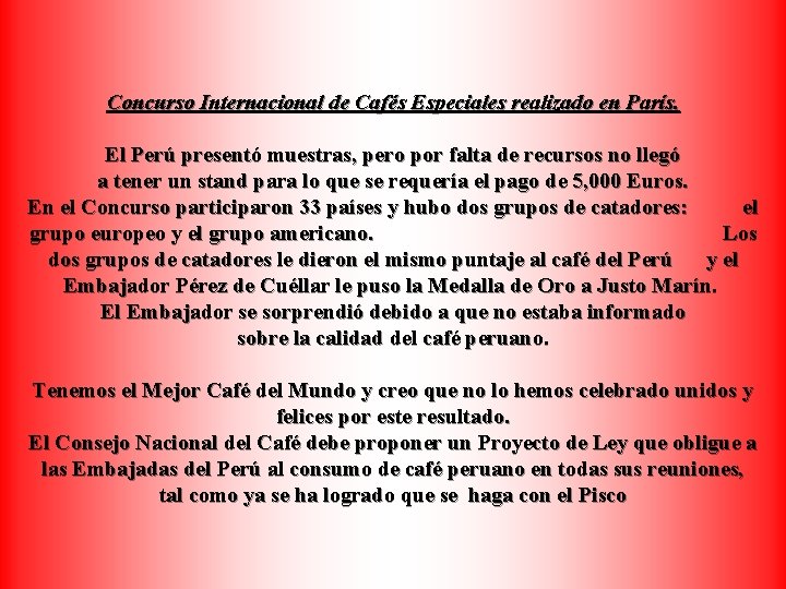 Concurso Internacional de Cafés Especiales realizado en París. El Perú presentó muestras, pero por