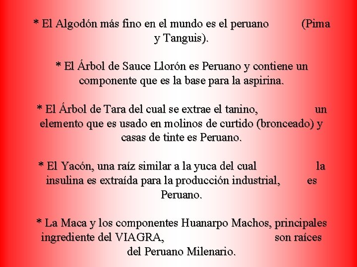 * El Algodón más fino en el mundo es el peruano (Pima y Tanguis).