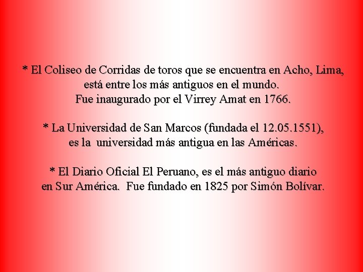 * El Coliseo de Corridas de toros que se encuentra en Acho, Lima, está