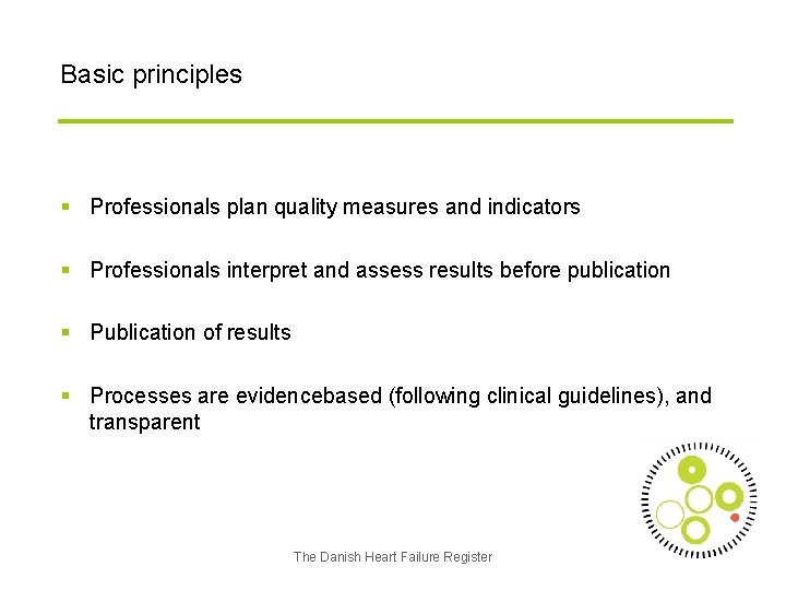 Basic principles § Professionals plan quality measures and indicators § Professionals interpret and assess