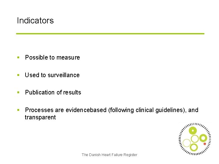 Indicators § Possible to measure § Used to surveillance § Publication of results §