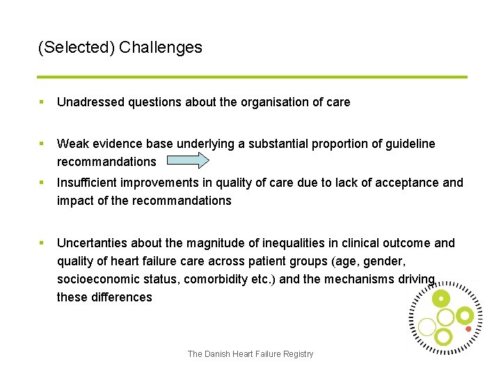 (Selected) Challenges § Unadressed questions about the organisation of care § Weak evidence base