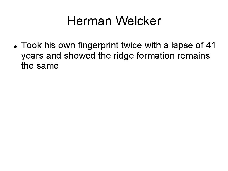 Herman Welcker Took his own fingerprint twice with a lapse of 41 years and