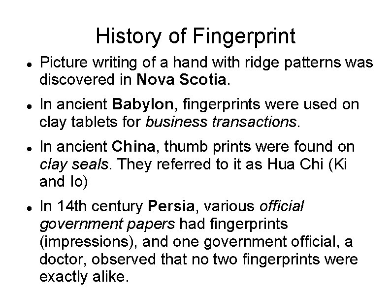 History of Fingerprint Picture writing of a hand with ridge patterns was discovered in