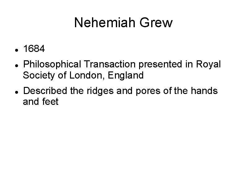 Nehemiah Grew 1684 Philosophical Transaction presented in Royal Society of London, England Described the