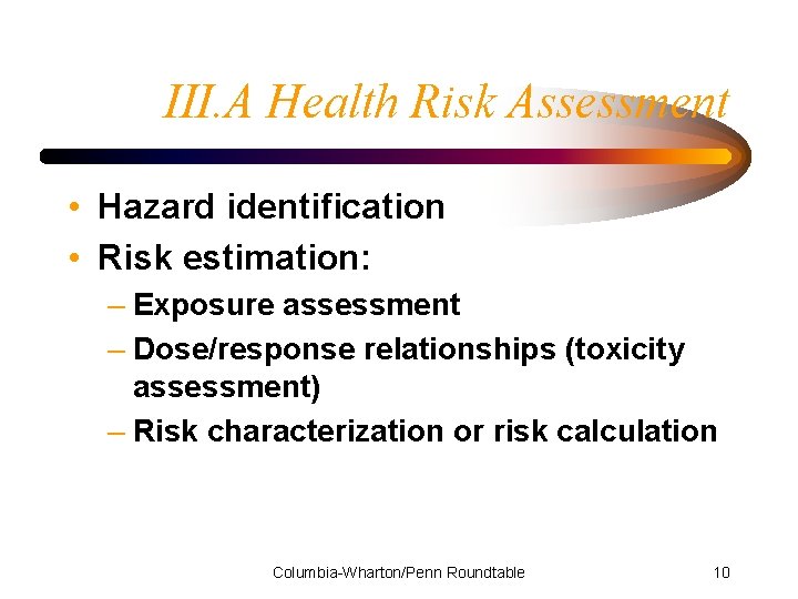 III. A Health Risk Assessment • Hazard identification • Risk estimation: – Exposure assessment