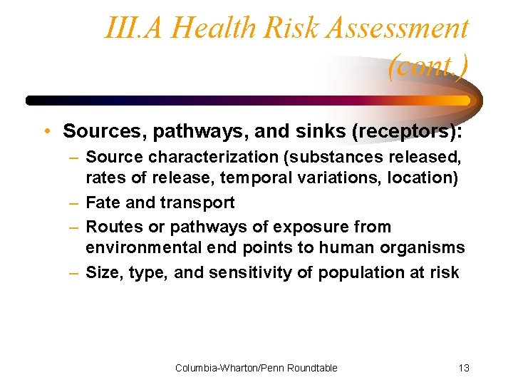 III. A Health Risk Assessment (cont. ) • Sources, pathways, and sinks (receptors): –