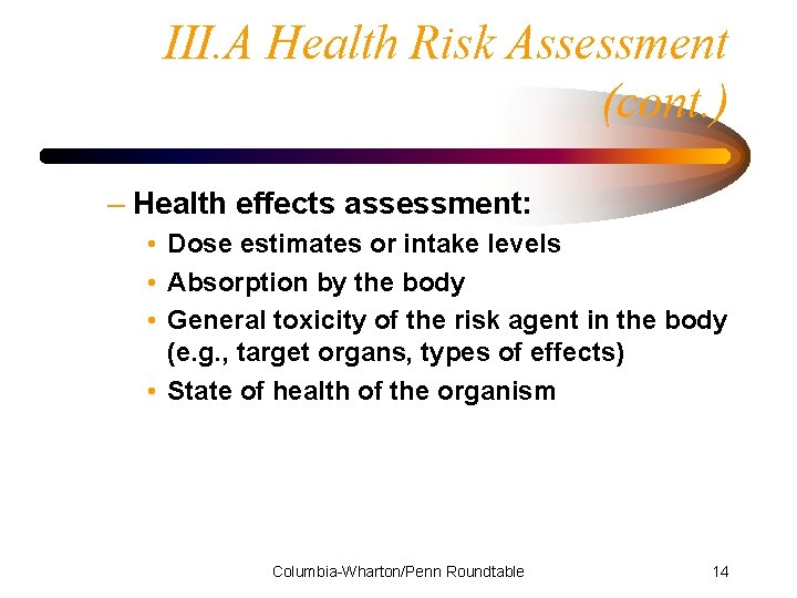 III. A Health Risk Assessment (cont. ) – Health effects assessment: • Dose estimates