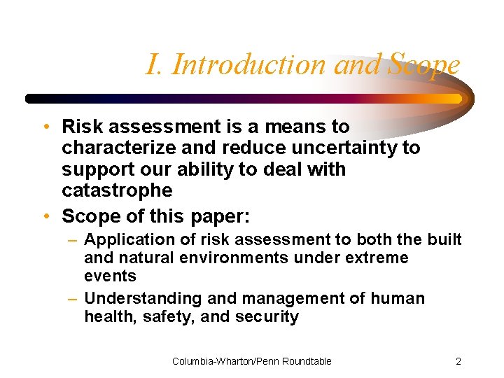 I. Introduction and Scope • Risk assessment is a means to characterize and reduce