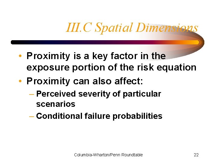 III. C Spatial Dimensions • Proximity is a key factor in the exposure portion