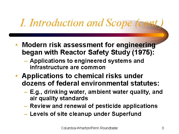 I. Introduction and Scope (cont. ) • Modern risk assessment for engineering began with